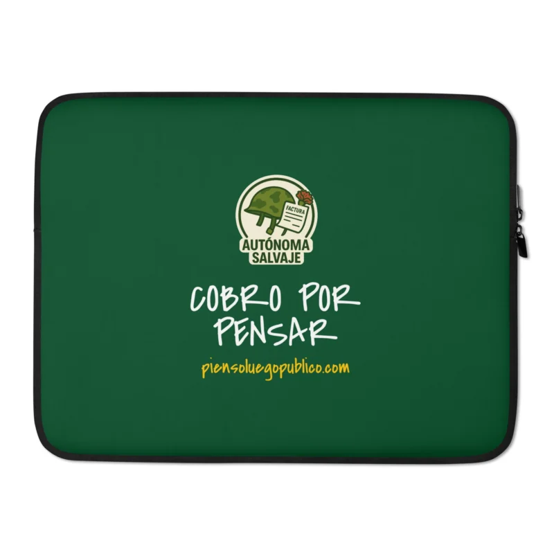 Funda para portátil verde con mensaje Cobro por Pensar de Autónomas Salvajes